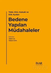 Tıbbi, Dini, Hukuki ve Etik Açıdan Bedene Yapılan Müdahaleler - İSAR (İst. Araştırma ve Eğitim Vakfı Yay.)
