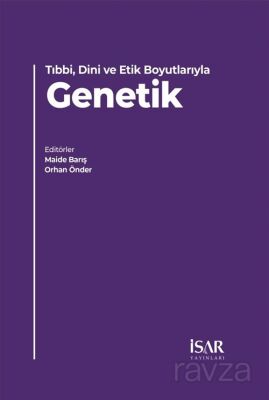 Tıbbi, Dini ve Etik Boyutlarıyla Genetik - 1