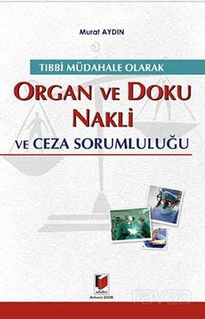 Tıbbi Müdahale Olarak Organ ve Doku Nakli ve Ceza Sorumluluğu - 1