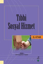 Tıbbi Sosyal Hizmet El Kitabı - Grafiker Yayınları