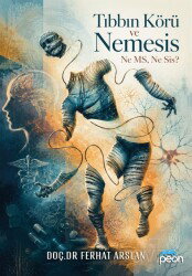 Tıbbın Körü ve Nemesis Ne MS, Ne Sis? - Peon Kitap