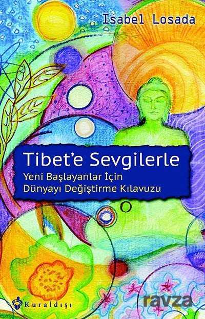 Tibet'e Sevgilerle & Yeni Başlayanlar İçin Dünyayı Değiştirme Kılavuzu - 1