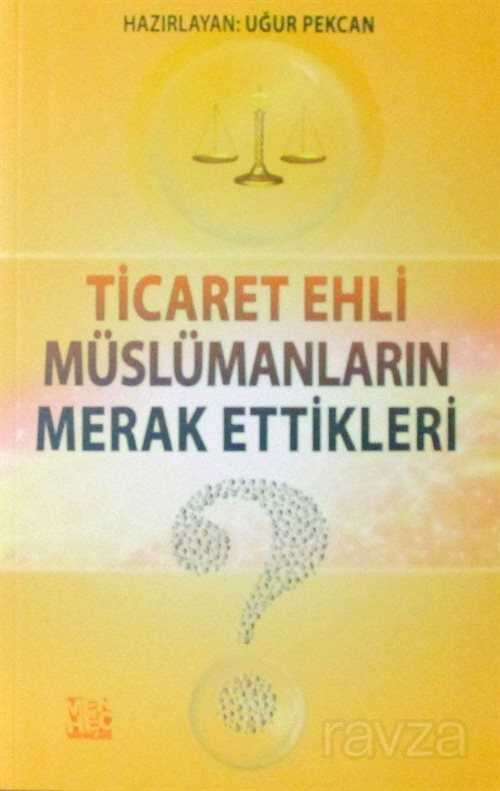 Ticaret Ehli Müslümanların Merak Ettikleri - Menhec Yayınları
