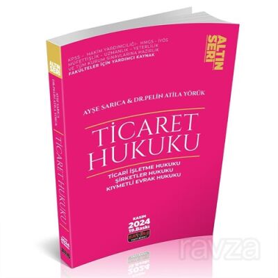 Ticaret Hukuku Konu Anlatımı : Ticari İşletme Hukuku, Şirketler Hukuku, Kıymetli Evrak Hukuku - 1