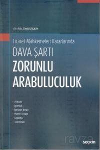 Ticaret Mahkemeleri Kararlarında Dava Şartı Zorunlu Arabuluculuk - 1