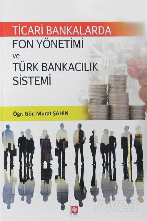 Ticari Bankalarda Fon Yönetimi ve Türk Bankacılık Sistemi - 1