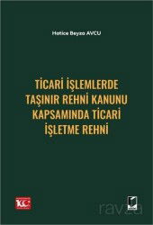 Ticari İşlemlerde Taşınır Rehni Kanunu Kapsamında Ticari İşletme Rehni - Adalet Yayınevi