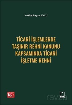 Ticari İşlemlerde Taşınır Rehni Kanunu Kapsamında Ticari İşletme Rehni - 1