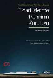 Ticari İşlemlerde Taşınır Rehni Kanunu Uyarınca Ticari İşletme Rehninin Kuruluşu - Seçkin Yayıncılık