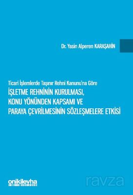 Ticari İşlemlerde Taşınır Rehni Kanunu'na Göre İşletme Rehninin Kurulması, Konu Yönünden Kapsamı ve - 1