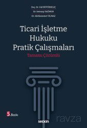 Ticari İşletme Hukuku Pratik Çalışmaları - Seçkin Yayıncılık