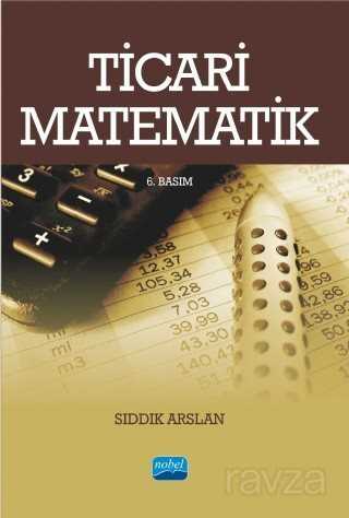 Ticari Matematik / Öğr. Gör. Sıddık Arslan - Nobel Yayın Dağıtım