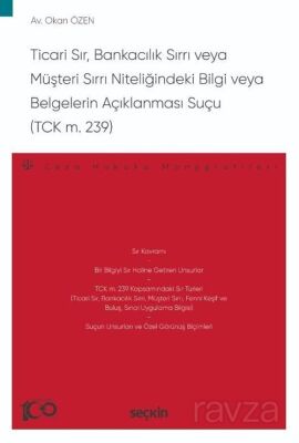 Ticari Sır, Bankacılık Sırrı veya Müşteri Sırrı Niteliğindeki Bilgi veya Belgelerin Açıklanması Suçu - 1