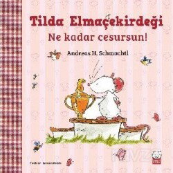 Tilda Elmeçekirdeği Ne Kadar Cesursun! - Kırmızı Kedi Çocuk