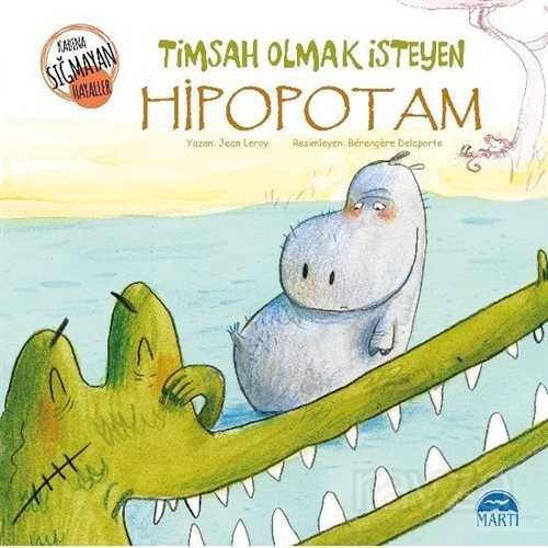 Timsah Olmak İsteyen Hipopotam / Kabına Sığmayan Hayaller Dizisi - 1