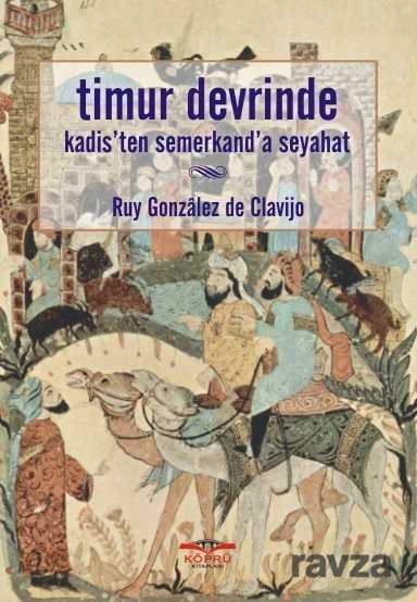 Timur Devrinde Kadis'ten Semerkant'a Seyahat - Köprü Kitaplar