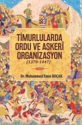 Timurlarda Ordu ve Askeri Organizasyon - Berikan Yayınevi