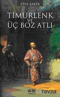 Timurlenk ve Üç Boz Atlı - Akıl Fikir Yayınları