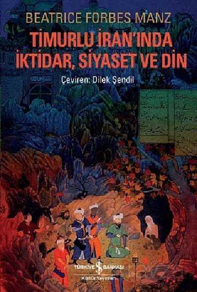 Timurlu İran'ında İktidar, Siayaset ve Din - İş Bankası Yayınları