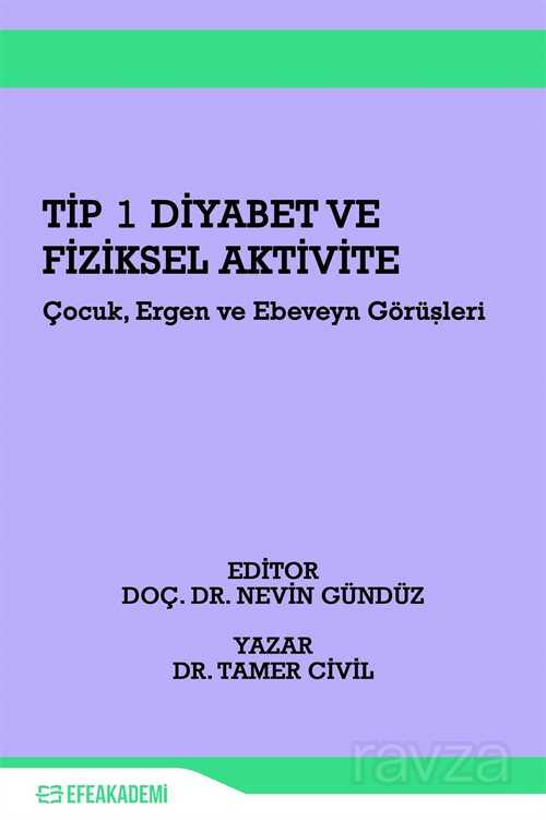Tip 1 Diyabet ve Fiziksel Aktivite Çocuk, Ergen Ve Ebeveyn Görüşleri - Efe Akademi Yayınları