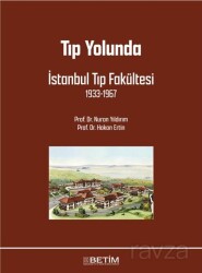 Tıp Yolunda İstanbul Tıp Fakültesi 1933-1967 - Betim Kitaplığı