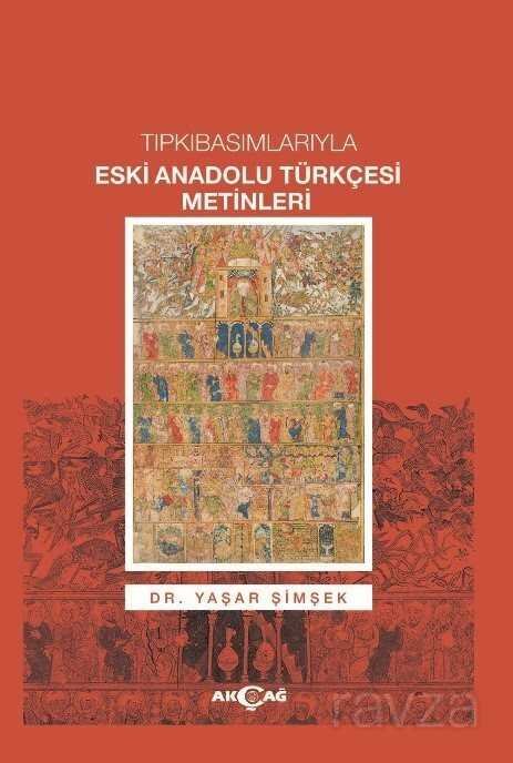 Tıpkıbasımlarıyla Eski Anadolu Türkçesi Metinleri - 1