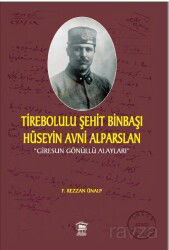 Tirebolulu Şehit Binbaşı Hüseyin Avni Alparslan - Serander Yayınları