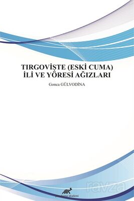 Tirgovişte (Eski Cuma) İli ve Yöresi Ağızları - 1