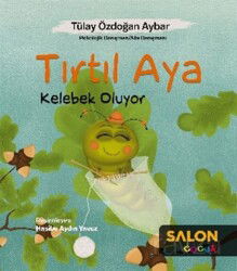 Tırtıl Aya Kelebek Oluyor - Salon Yayınları