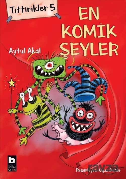Tittirikler 5 / En Komik Şeyler - Bilgi Yayınevi Çocuk Kitapları