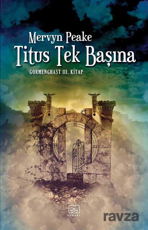 Titus Tek Başına / Gormenghast 3. Kitap - 1