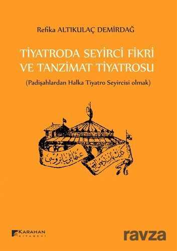 Tiyatroda Seyirci Fikri ve Tanzimat Tiyatrosu - Karahan Kitabevi