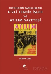TKP'lilerin Tanıklıkları Gizli Teknik İşler ve Atılım Gazetesi - TÜSTAV (T. Sosyal Tarih Vakfı) Yayınları