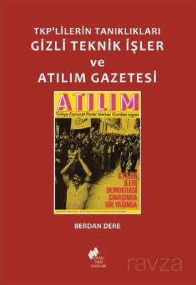 TKP'lilerin Tanıklıkları Gizli Teknik İşler ve Atılım Gazetesi - 1