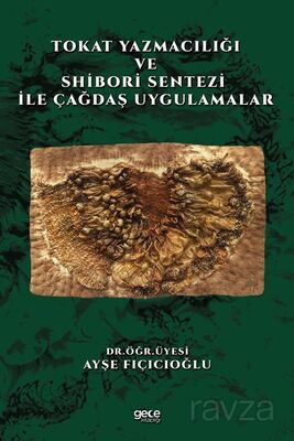 Tokat Yazmacılığı ve Shibori Sentezi İle Çağdaş Uygulamalar - 1