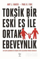 Toksik Bir Eski Eş İle Ortak Ebeveynlik - Varlık Yayınları