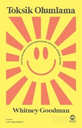Toksik Olumlama: Mutlu Olmakla Kafayı Bozmuş Bir Dünyada Kendin Olmak - Nova Kitap