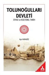 Tolunoğulları Devleti Siyasi ve Kültürel Tarih - Son Çağ Yayınları - Akademik