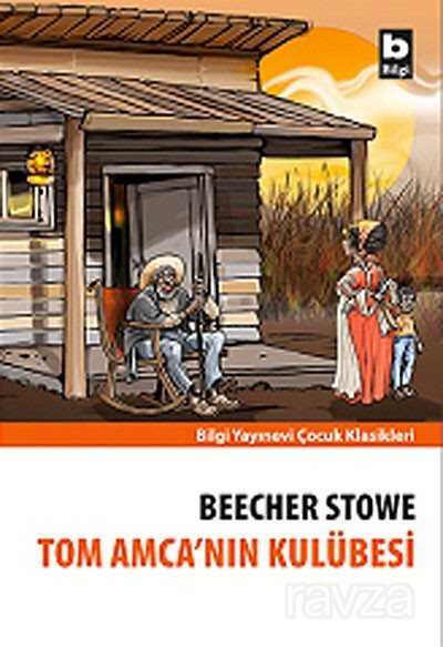 Tom Amca'nın Kulübesi - Bilgi Yayınevi Çocuk Kitapları