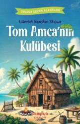 Tom Amca'nın Kulübesi - Ütopya Çocuk
