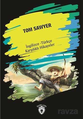 Tom Sawyer (İngilizce - Türkçe Karşılıklı Hikayeler) - Dorlion Yayınevi