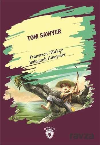 Tom Sawyer (Tom Sawyer) Fransızca Türkçe Bakışımlı Hikayeler - 1