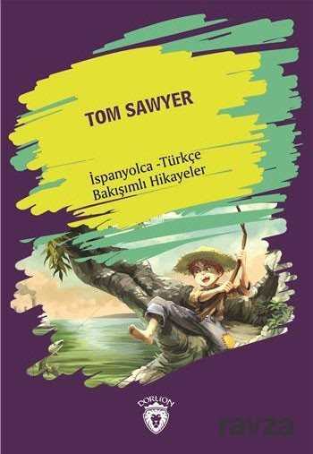 Tom Sawyer (Tom Sawyer) İspanyolca Türkçe Bakışımlı Hikayeler - Dorlion Yayınevi