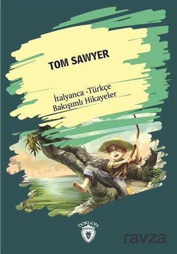 Tom Sawyer (Tom Sawyer) İtalyanca Türkçe Bakışımlı Hikayeler - Dorlion Yayınevi