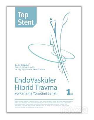 Top Stent - Endovasküler Hibrid Travma ve Kanama Yönetimi Sanatı 1. - Hiper Yayın