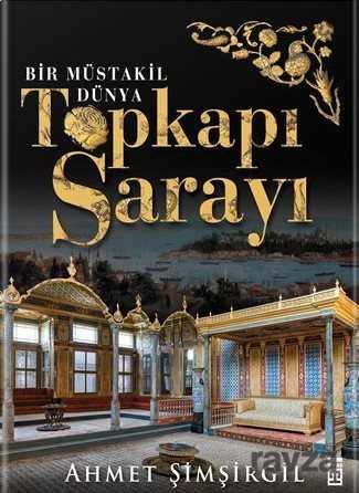 Topkapı Sarayı - Bir Müstakil Dünya (Ciltli) - Timaş Yayınları