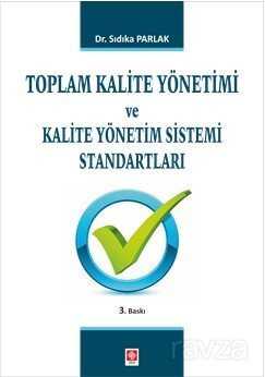 Toplam Kalite Yönetimi ve Kalite Yönetim Sistemi Standartları - 1