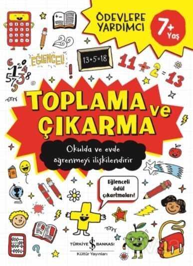 Toplama ve Çıkarma 7+ Ödevlere Yardımcı - İş Bankası Yayınları