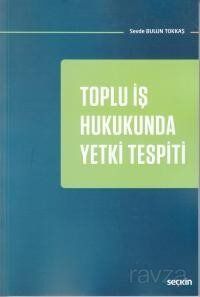 Toplu İş Hukukunda Yetki Tespiti - 1