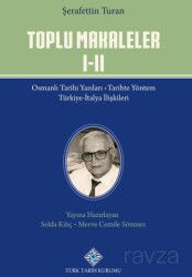 Toplu Makaleler Osmanlı Tarihi Yazıları - Türkiye-İtalya İlişkileri / Ansiklopedi Maddeleri - Mustaf - Türk Tarih Kurumu